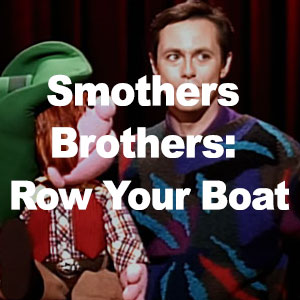 Smothers Brothers: Row Your Boat